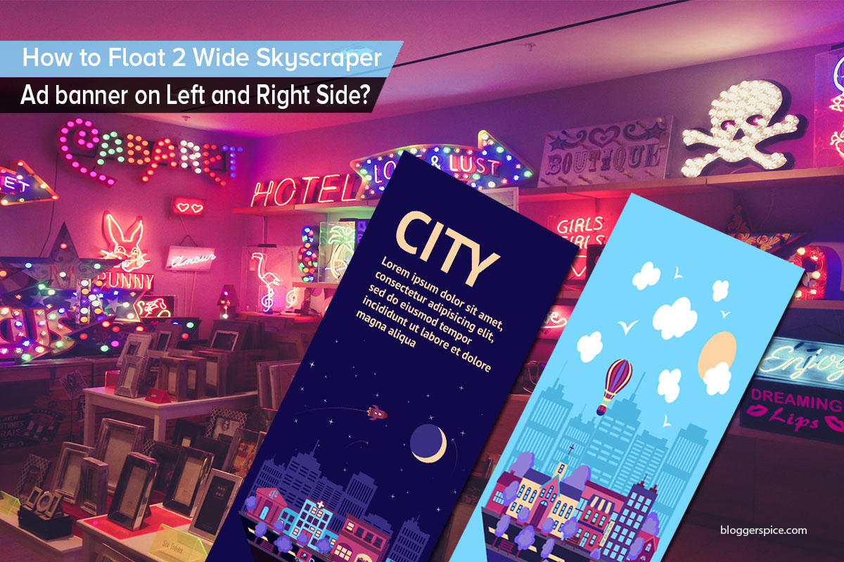 How to Float 2 Wide Skyscraper Ad banner on Left and Right Side? How to Float 2 Wide Skyscraper Ad banner on Left and Right Side?