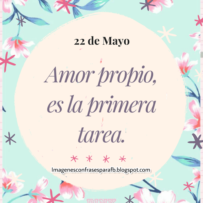 Imagenes Bonitas y Pensamientos Positivos: Frases Diarias para todos tus  días - 22 de Mayo