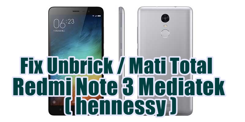 Unbrick Redmi Note 3 MTK (hennessy) via SPFlashtool Unbrick Redmi Note 3 MTK (hennessy) via SPFlashtool