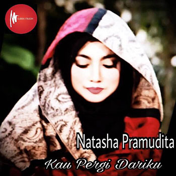 Natasha Pramudita - Kau Pergi Dariku
