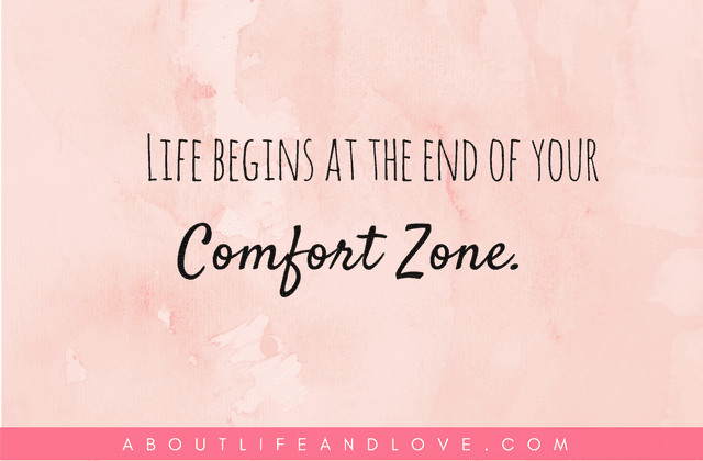 Life Begins At The End Of Your Comfort Zone