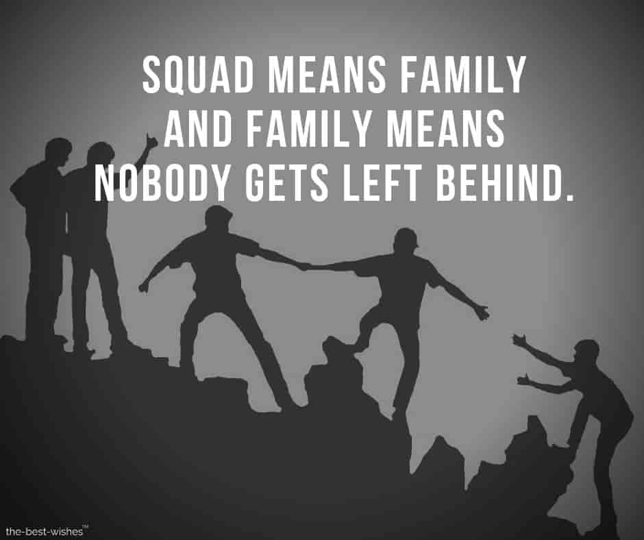 squad-means-family-and-family-means-nobody-gets-left-behind Best Quotes Images
