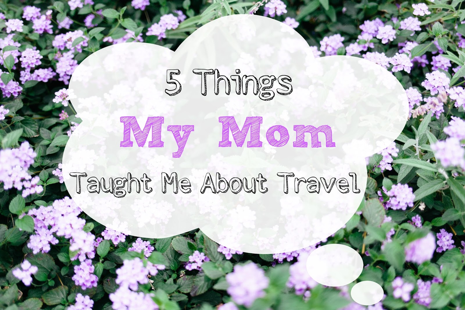 5 Things My Mom Taught Me About Travel
