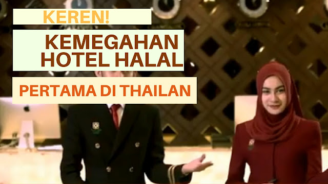 Keren! Beginilah Kemegahan Hotel Halal Pertama di Thailand
