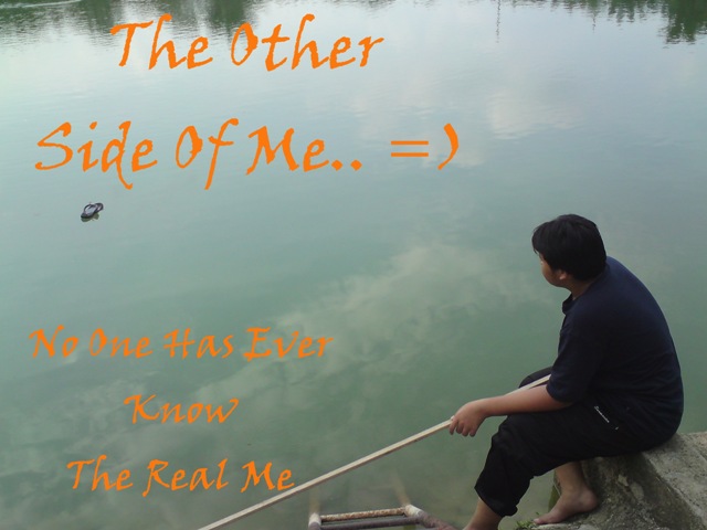The Other Side Of Me.. =)