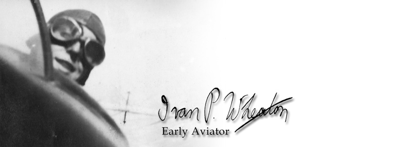 Ivan P. Wheaton, Early Aviator.