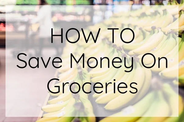 How to save money on groceries.