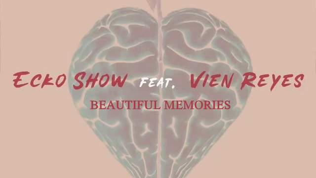Ecko Show ft Vien Reyes - Beautiful Memories