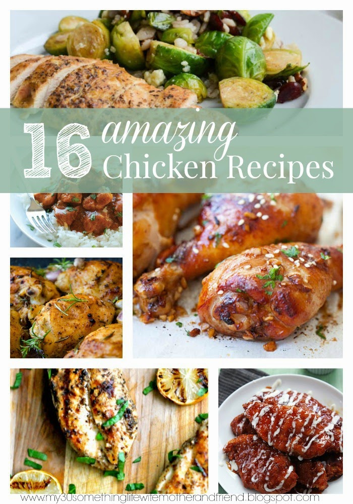 my thirty something life wife, mother and friend: 16 Amazing Chicken ...