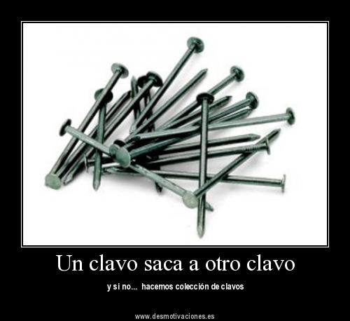the show must go on un clavo saca otro clavo