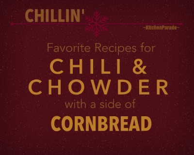 Chillin: Favorite Chili, Chowder & Cornbread Recipes ♥ KitchenParade.com, a collection of cold-weather, football-friendly favorites.