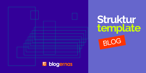 Kupas Tuntas Apa Itu Struktur Template Blog?