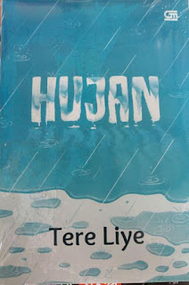 Sinopsis dan Teks Ulasan Novel Hujan Karya Tere Liye ...