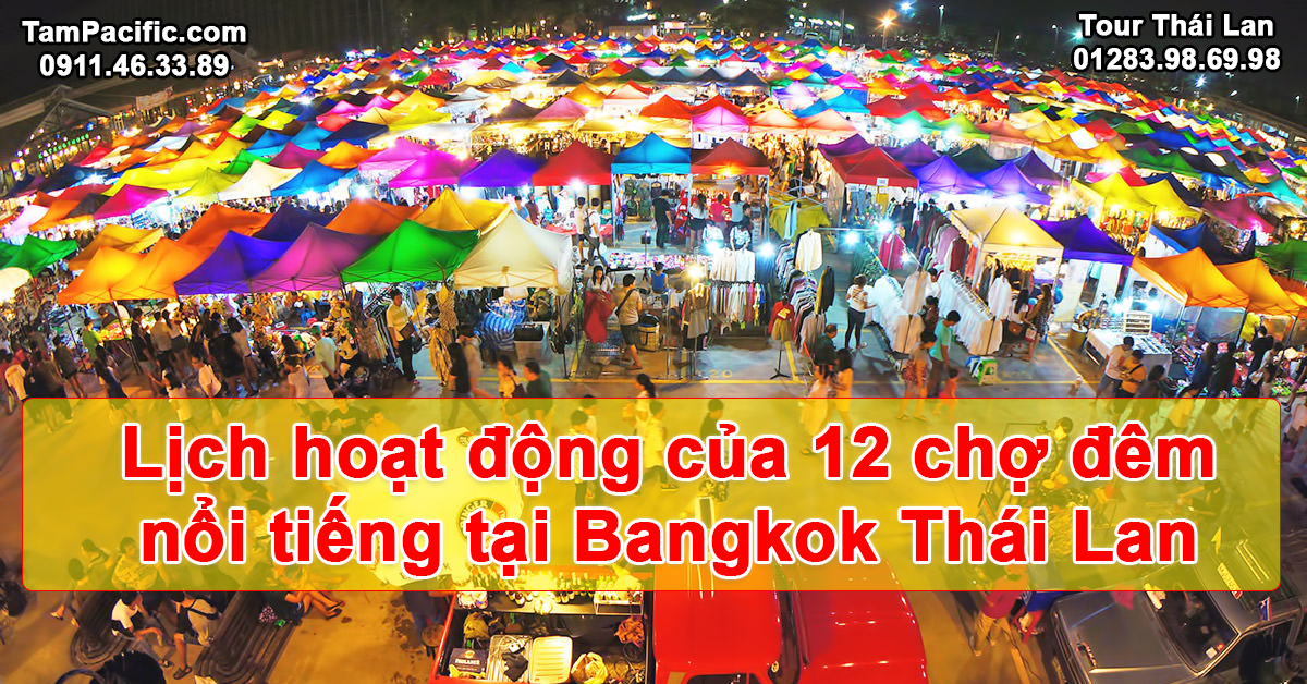 Lịch hoạt động của 12 chợ đêm nổi tiếng tại Bangkok Thái Lan với tên cụ thể Lịch hoạt động của 12 chợ đêm nổi tiếng tại Bangkok Thái Lan với tên cụ thể