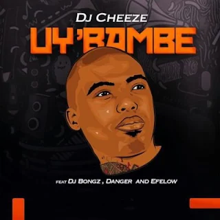 DJ Cheeze Feat. DJ Bongz, Danger & Efelow – Uy’bambe