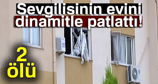 Sevgilisinin evini dinamitle patlattı 2 ölü