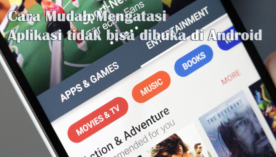 tips mengatasi aplikasi android tidak bisa dibuka tips mengatasi aplikasi android tidak bisa dibuka