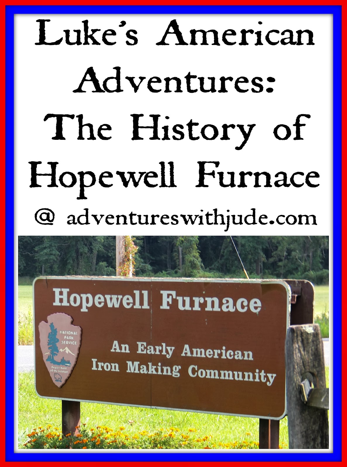 Adventures with Jude The History of Hopewell Furnace