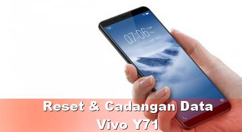 Cara Mencadangkan Data dan Reset HP Vivo Y71 Dunia Android
