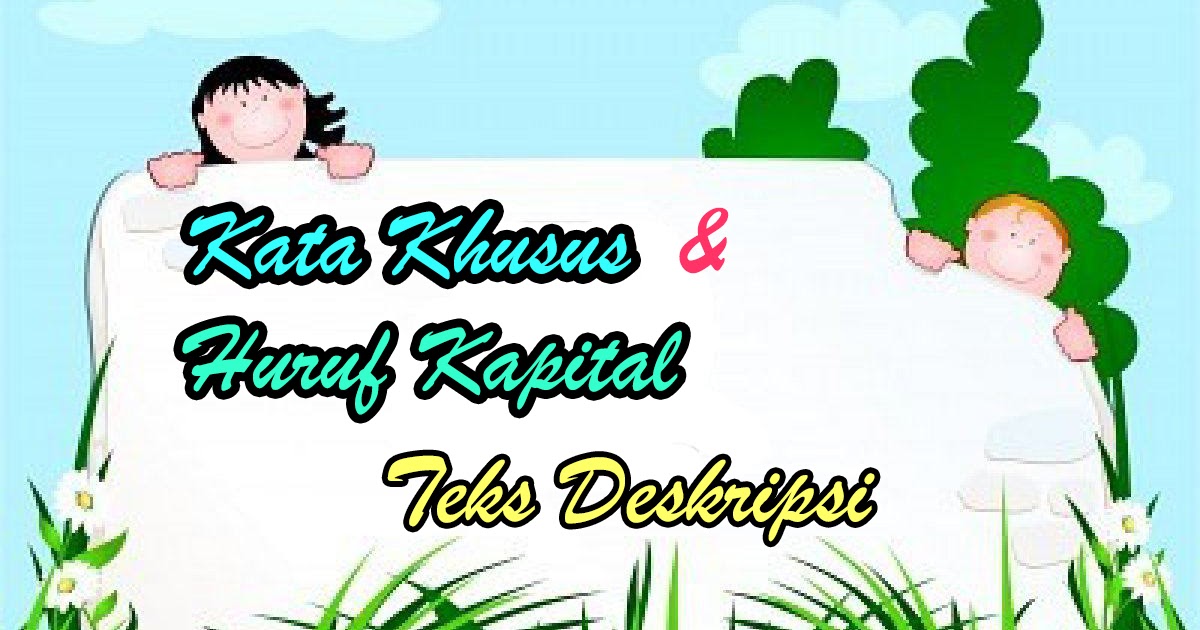 Contoh Penggunaan Kata Khusus dan Penggunaan Huruf Kapital dalam Teks