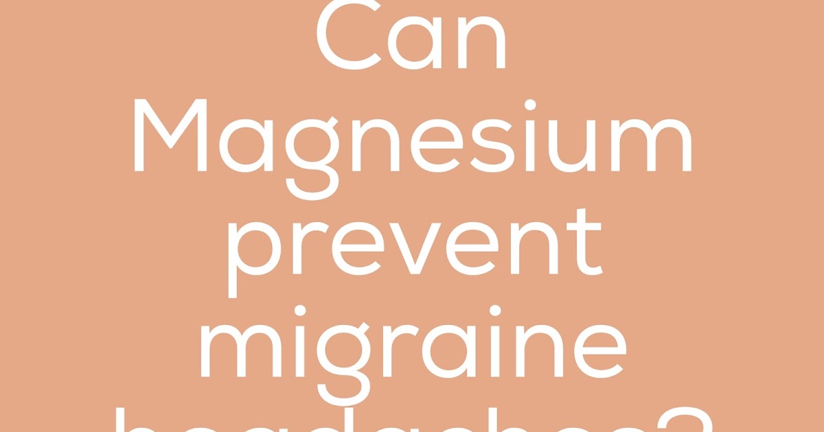 The Honest Dietitian Is Magnesium the answer to preventing migraines?