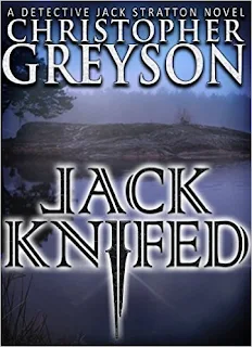 Detective Jack Stratton Mystery Thriller Series: JACK KNIFED (Detective Jack Stratton Mystery - Thriller Series Book 2) by Christopher Greyson