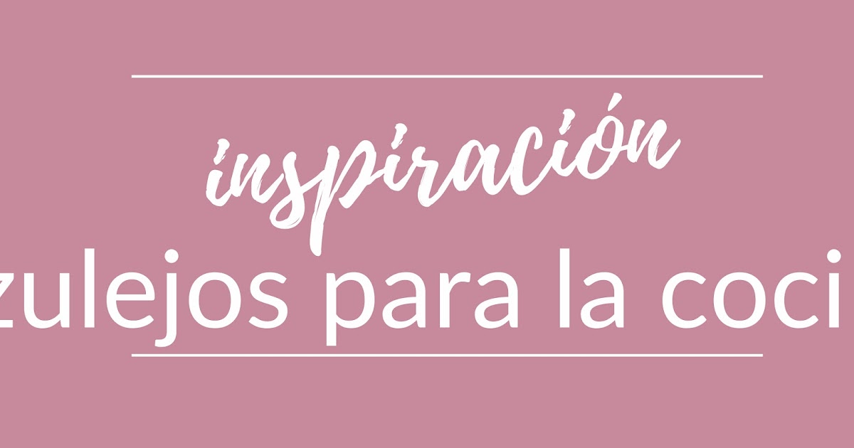 Azulejos para la cocina - inspiración | Decoración Patri-Blanco