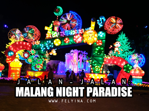 Malang Night Paradise yang menarik perhatian Wisatawan ...