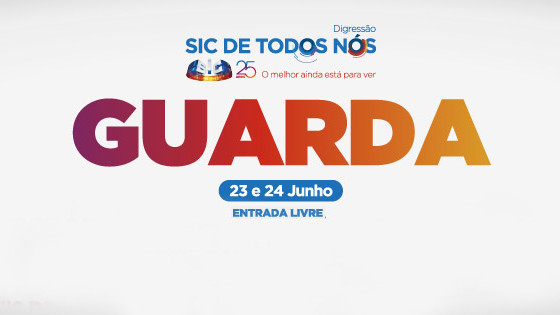 25 ANOS SIC – DIGRESSÃO ‘SIC DE TODOS NÓS' | dias 23 e 24 de JUNHO NA GUARDA | PRAÇA VELHA