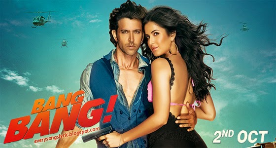 Bang Bang 2014 Movie Songs Lyrics and Videos Features Hrithik Roshan, Katrina Kaif