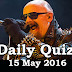 Daily Current Affairs Quiz - 15 May 2016