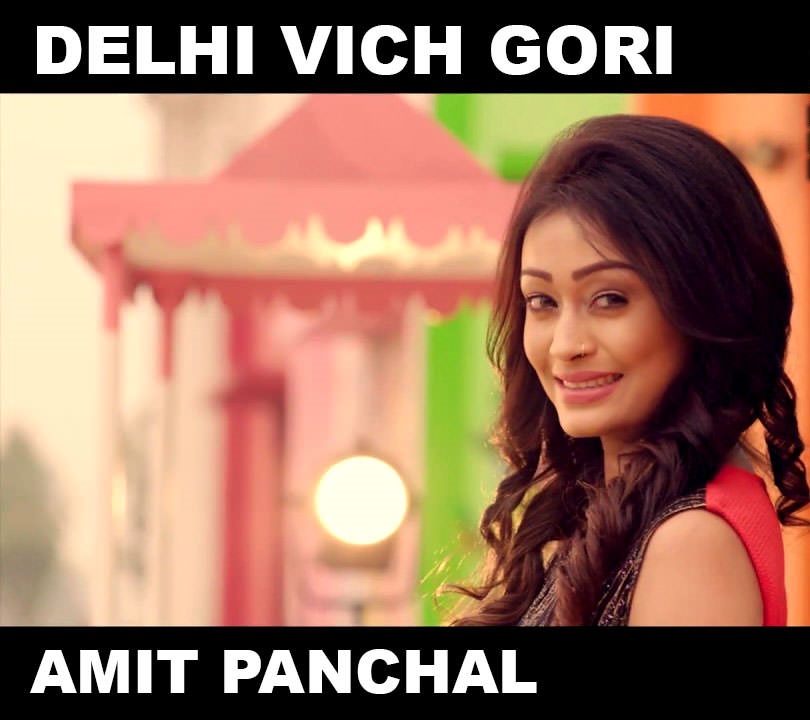 DELHI VICH GORI Full Song Download by AMIT PANCHAL Free