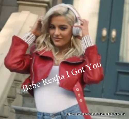Bebe Rexha I Got You