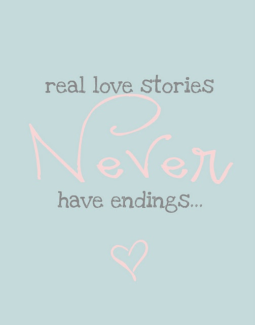 real love stories never have endings