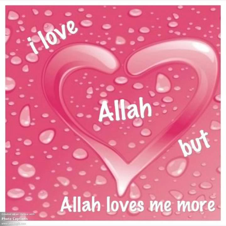 I Love ALLAH but ALLAH Loves me More Free Islamic Wallpapers Download