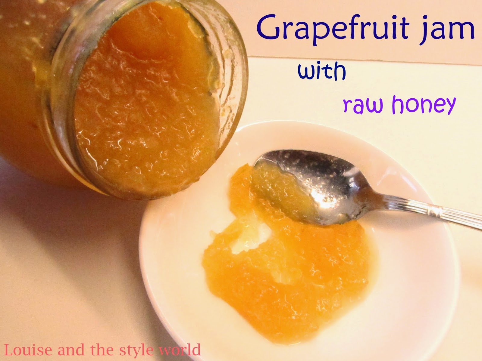 Louise and the style world Grapefruit jam with raw honey!