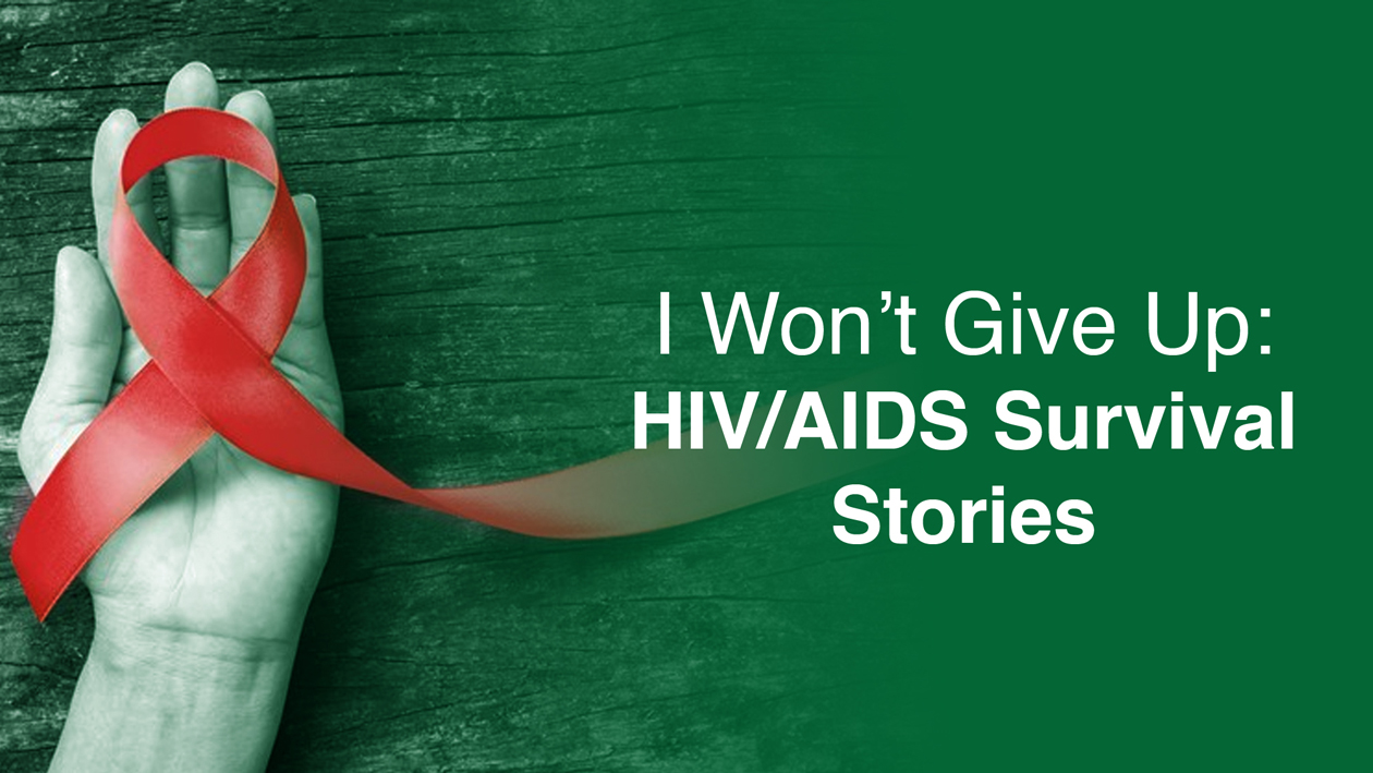 Turacoz Healthcare Solutions: I Won’t Give Up: HIV/AIDS Survival Stories