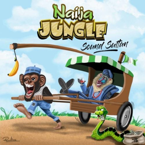 NEW MUSIC: Sound Sultan – "Naija Jungle" NEW MUSIC: Sound Sultan – "Naija Jungle"