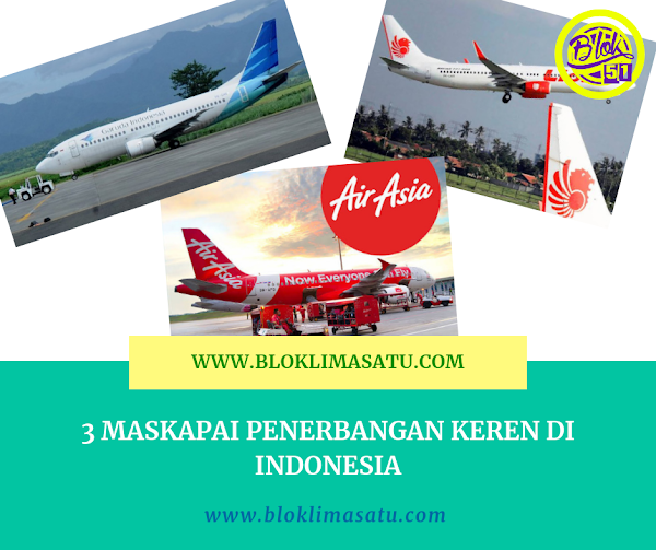 3 Maskapai Penerbangan Di Indonesia Yang Mesti Kamu Tahu 3 Maskapai Penerbangan Di Indonesia Yang Mesti Kamu Tahu
