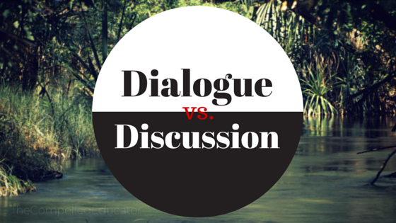 The Compelled Educator Dialogue Vs Discussion A New Tool For The Toolbox the-compelled-educator-dialogue-vs-discussion-a-new-tool-for-the-toolbox