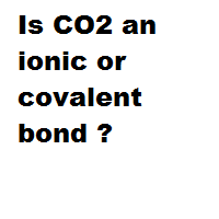 Is CO2 an ionic or covalent bond ? Is CO2 an ionic or covalent bond ?