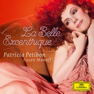 La Belle Excentrique - Patricia Petibon, Susan Manoff, Deutsche Grammophon