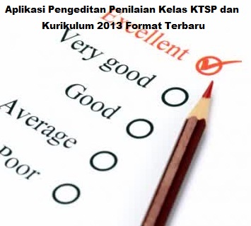 Aplikasi Pengeditan Penilaian Kelas KTSP dan Kurikulum 2013 Format Terbaru Aplikasi Pengeditan Penilaian Kelas KTSP dan Kurikulum 2013 Format Terbaru