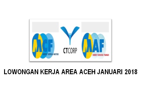 Lowongan Kerja di PT MACF Area Aceh Lowongan Kerja di PT MACF Area Aceh