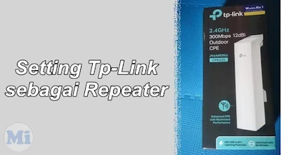 Setting Tp-Link CPE210/220/510/520 Sebagai Repeater