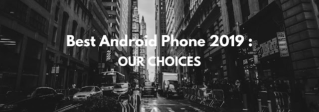 Best Android Phone 2019 - Our Choices