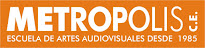 METROPOLIS Escuela de Artes Audiovisuales