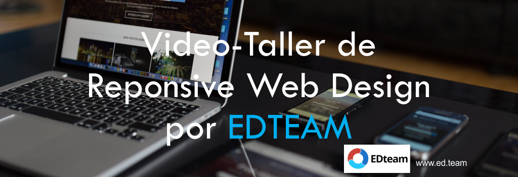 Video-Taller de Reponsive Web Design por EDTEAM Video-Taller de Reponsive Web Design por EDTEAM