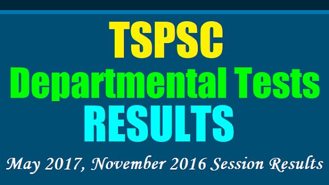 TSPSC Departmental Tests 2017 Results May 2017, November 2016 session results tspsc departmental tests results,ts departmental tests results,telangana state departmental tests results,tspsc departmental tests november 2016 may 2017 session results,ts departmental tests november 2016 may 2017 session results,telangana state departmental tests november 2016 may 2017 session results