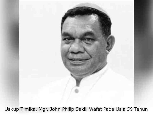 Uskup Timika, Mgr. John Philip Saklil Wafat Pada Usia 59 Tahun Uskup Timika, Mgr. John Philip Saklil Wafat Pada Usia 59 Tahun